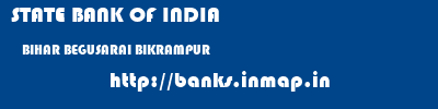 STATE BANK OF INDIA  BIHAR BEGUSARAI BIKRAMPUR   banks information 